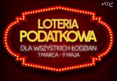 Loteria podatkowa dla wszystkich Łodzian. 1 marca - 9 maja